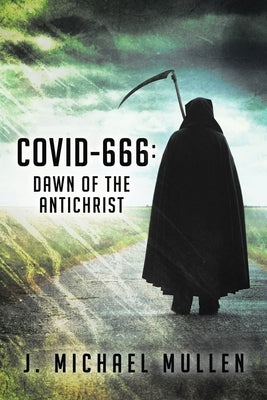 Covid-666: Dawn of the Antichrist by Mullen, Michael