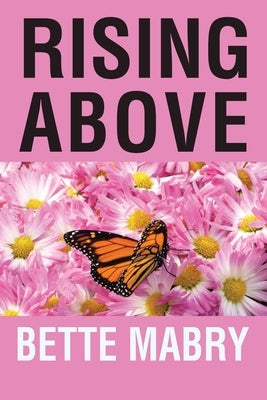 Rising Above Your Life Journey: Receiving and Giving God's Comforting Grace by Mabry, Bette