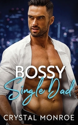 Bossy Single Dad by Monroe, Crystal