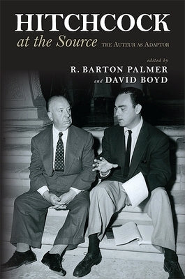 Hitchcock at the Source: The Auteur as Adapter by Palmer, R. Barton