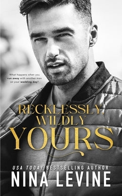 Recklessly, Wildly Yours by Levine, Nina
