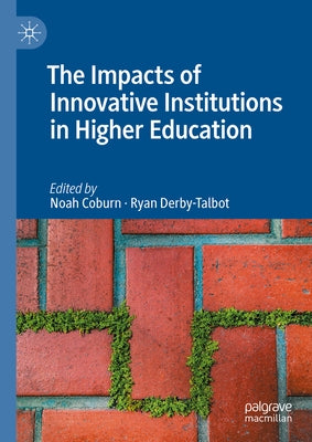 The Impacts of Innovative Institutions in Higher Education by Coburn, Noah