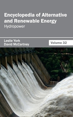 Encyclopedia of Alternative and Renewable Energy: Volume 32 (Hydropower) by York, Leslie
