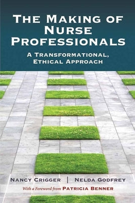 The Making of Nurse Professionals: . by Crigger, Nancy
