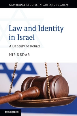 Law and Identity in Israel: A Century of Debate by Kedar, Nir