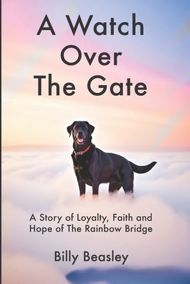A Watch Over the Gate by Beasley, Billy