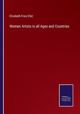 Women Artists in all Ages and Countries by Ellet, Elizabeth Fries