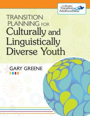 Transition Planning for Culturally and Linguistically Diverse Youth by Greene, Gary