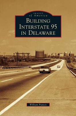 Building Interstate 95 in Delaware by Francis, William