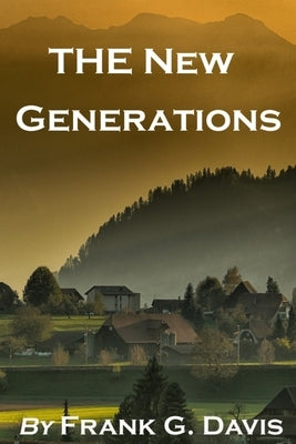 The New Generations by Davis, Frank G.
