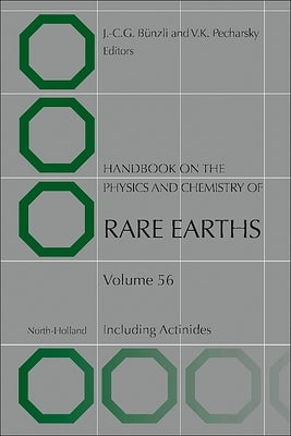 Handbook on the Physics and Chemistry of Rare Earths: Including Actinides Volume 56 by Bunzli, Jean-Claude G.