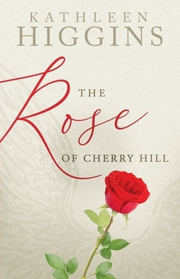 The Rose of Cherry Hill by Higgins, Kathleen