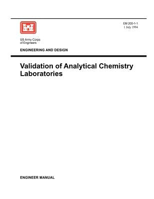 Environmental Quality: Validation of Analytical Chemistry Laboratories (Engineer Manual EM 200-1-1) by Us Army Corps of Engineers