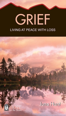 Grief: Living at Peace with Loss by Hunt, June