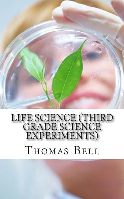 Life Science (Third Grade Science Experiments) by Homeschool Brew
