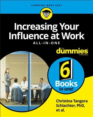 Increasing Your Influence at Work All-In-One for Dummies by Schlachter, Christina Tangora