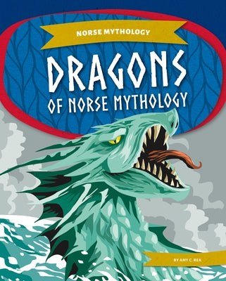 Dragons of Norse Mythology by Rea, Amy C.