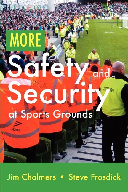 More Safety and Security at Sports Grounds by Chalmers, Jim
