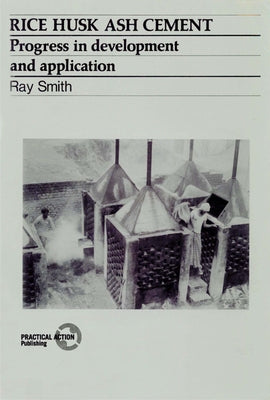 Rice Husk Ash Cement: Progress in Development and Application by Smith, Ray