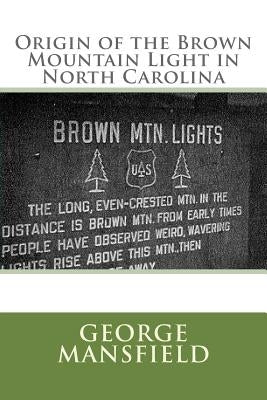 Origin of the Brown Mountain Light in North Carolina by Mansfield, George Rogers