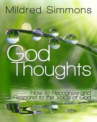 God Thoughts: How to Recognize and Respond to the Voice of God by Simmons, Mildred