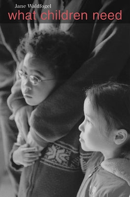 What Children Need by Waldfogel, Jane