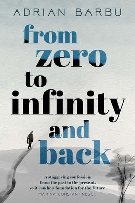 From Zero to Infinity and Back by Barbu, Adrian