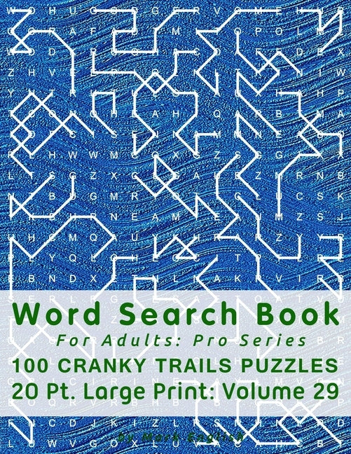 Word Search Book For Adults: Pro Series, 100 Cranky Trails Puzzles, 20 Pt. Large Print, Vol.29 by English, Mark