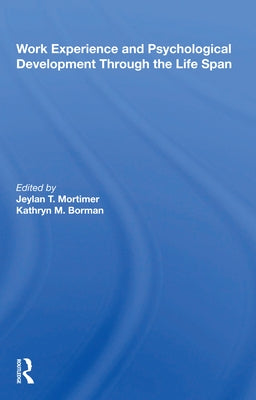 Work Experience and Psychological Development Through the Life Span by Mortimer, Jeylan T.
