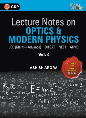 Lecture Notes on Optics & Modern Physics- Physics Galaxy (JEE Mains & Advance, BITSAT, NEET, AIIMS) - Vol. IV by Arora, Ashish
