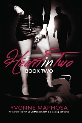 Heart in Two Book Two: Book Two by Maphosa, Yvonne