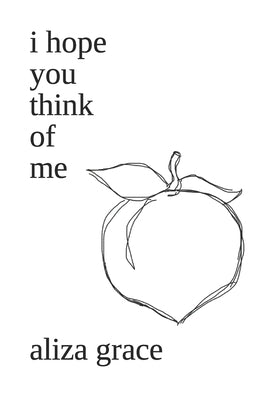 i hope you think of me by Grace, Aliza