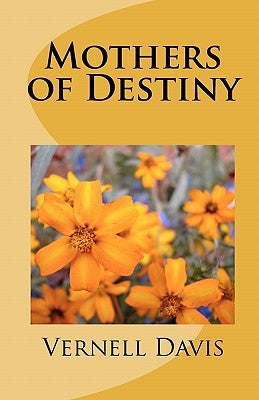 Mother's of Destiny by Davis, Vernell