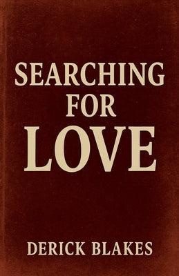 Searching For Love by Blakes, Derick
