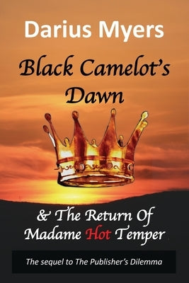 Black Camelot's Dawn: & The Return of Madame Hot Temper (Book #2) by Myers, Darius