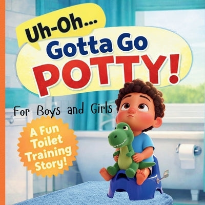 "Uh-Oh... Gotta Go POTTY! A FUN Toilet Training Story: For Girls and Boys by Studio, Colorific