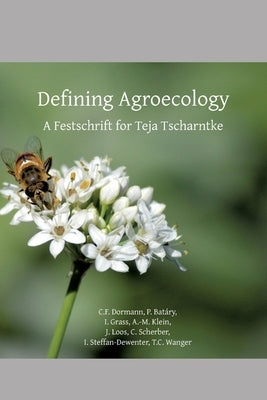 Defining Agroecology: A Festschrift for Teja Tscharntke by Dormann, Carsten
