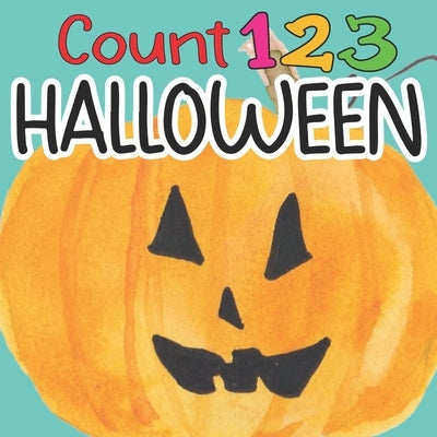 Count 123 HALLOWEEN: First Counting Book for Toddlers 2-4 years, Learning Numbers 1-10 with Babies, Activity Book For Baby Learners, Childr by Press, J. Hall