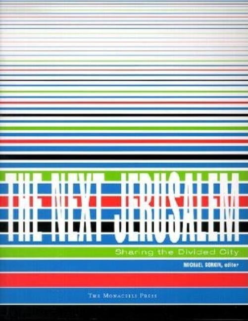 The Next Jerusalem: Sharing the Divided City by Sorkin, Michael