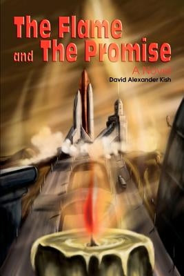 The Flame and the Promise by Kish, David Alexander