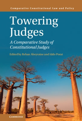 Towering Judges: A Comparative Study of Constitutional Judges by Abeyratne, Rehan