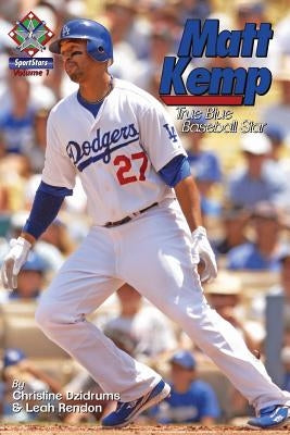 Matt Kemp: True Blue Baseball Star: SportStars Volume 1 by Rendon, Leah