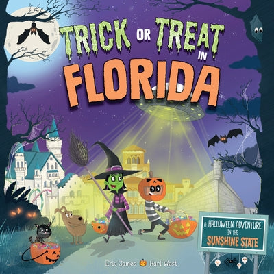 Trick or Treat in Florida: A Halloween Adventure in the Sunshine State by James, Eric