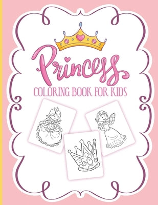 Princess Coloring Book For Kids: For Girls Ages 3-9 Toddlers Activity Set Crafts and Games by Michaels, Aimee