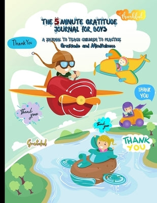 The 5 Minute Gratitude Journal for Kids: A Journal to Teach Children to Practice Gratitude and Mindfulness. Fun and Fast Ways for Kids to Give Daily T by Gratitude, Power Of