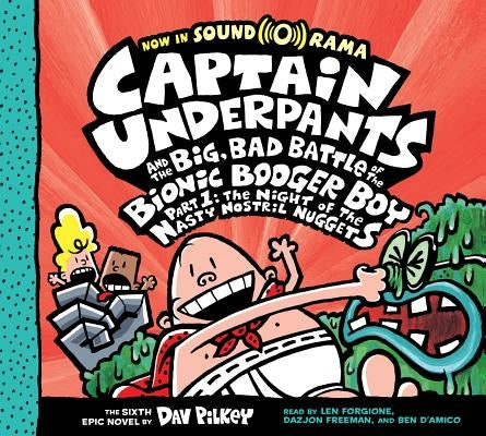 Captain Underpants and the Big, Bad Battle of the Bionic Booger Boy, Part 1: The Night of the Nasty Nostril Nuggets (Captain Underpants #6): Volume 6 by Pilkey, Dav