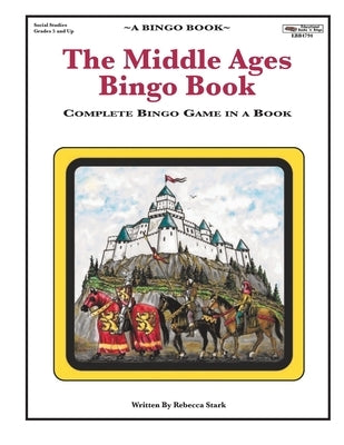 The Middle Ages Bingo Book: Complete Bingo Game In A Book by Stark, Rebecca
