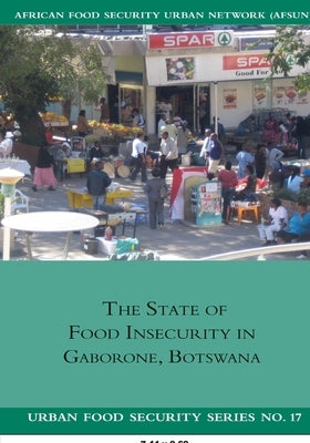 The State of Food Insecurity in Gaborone, Botswana by Acquah, Benjamin