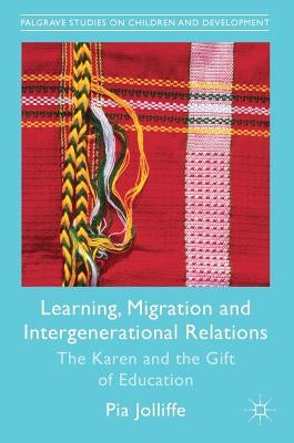 Learning, Migration and Intergenerational Relations: The Karen and the Gift of Education by Jolliffe, Pia