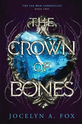 The Crown of Bones by Fox, Jocelyn A.
